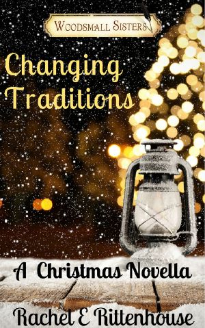 [The Diaries of the Woodsmall Sisters 01] • Changing Traditions, a Christmas Novella